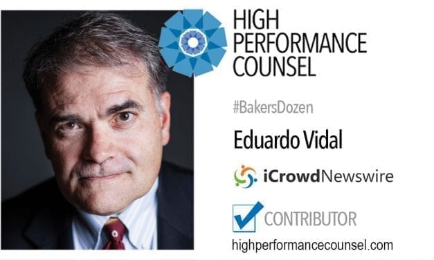 On #BakersDozen: Ed Vidal Executive Vice President and General Counsel of iCrowdNewswire In Interview With High Performance Counsel