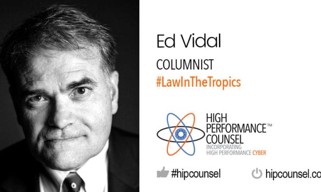 Introducing #LawInTheTropics – A Feature Column by Ed Vidal for High Performance Counsel